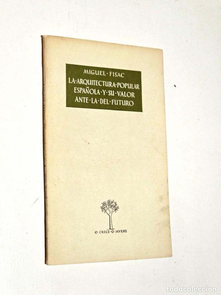 Libros de segunda mano: LA ARQUITECTURA POPULAR ESPA&Ntilde;OLA Y SU VALOR ANTE LA DEL FUTURO - FISAC, Miguel