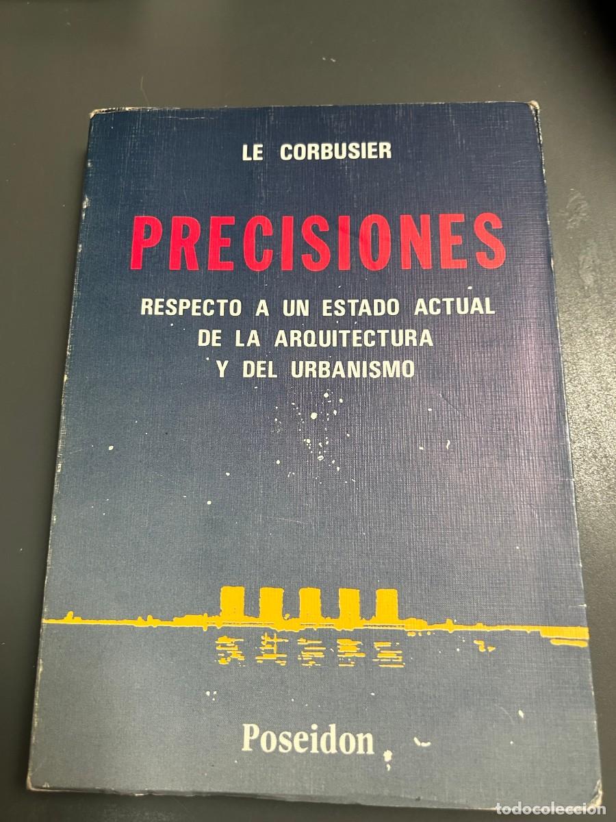 Libros de segunda mano: LE CORBUSIER. PRECISIONES RESPECTO A UN ESTADO ACTUAL DE LA ARQUITECTURA Y EL URBANISMO.