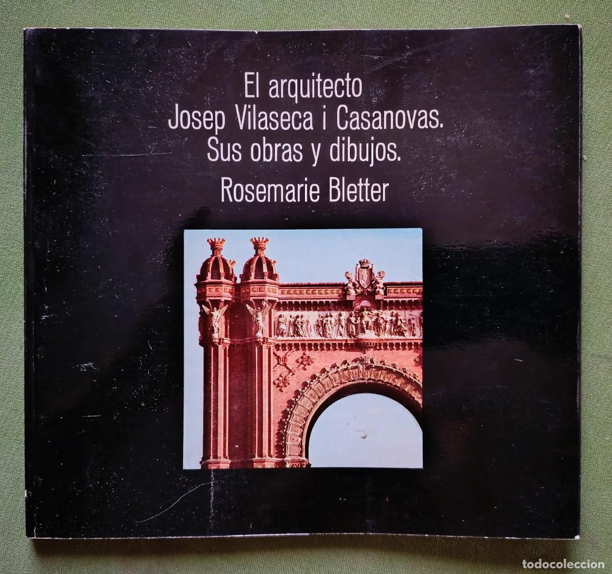 Libros de segunda mano: EL ARQUITECTO JOSEP VILASECA I CASANOVAS. SUS OBRAS Y DIBUJOS - ROSEMARIE BLETTER - 1977 - D20.