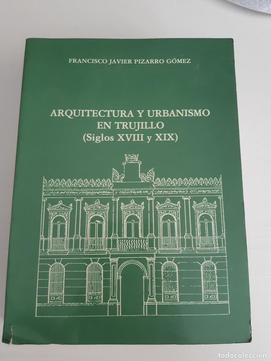 Libros de segunda mano: PIZARRO GOMEZ, Francisco Javier. Arquitectura y urbanismo en Trujillo (Siglos XVIII y XIX)