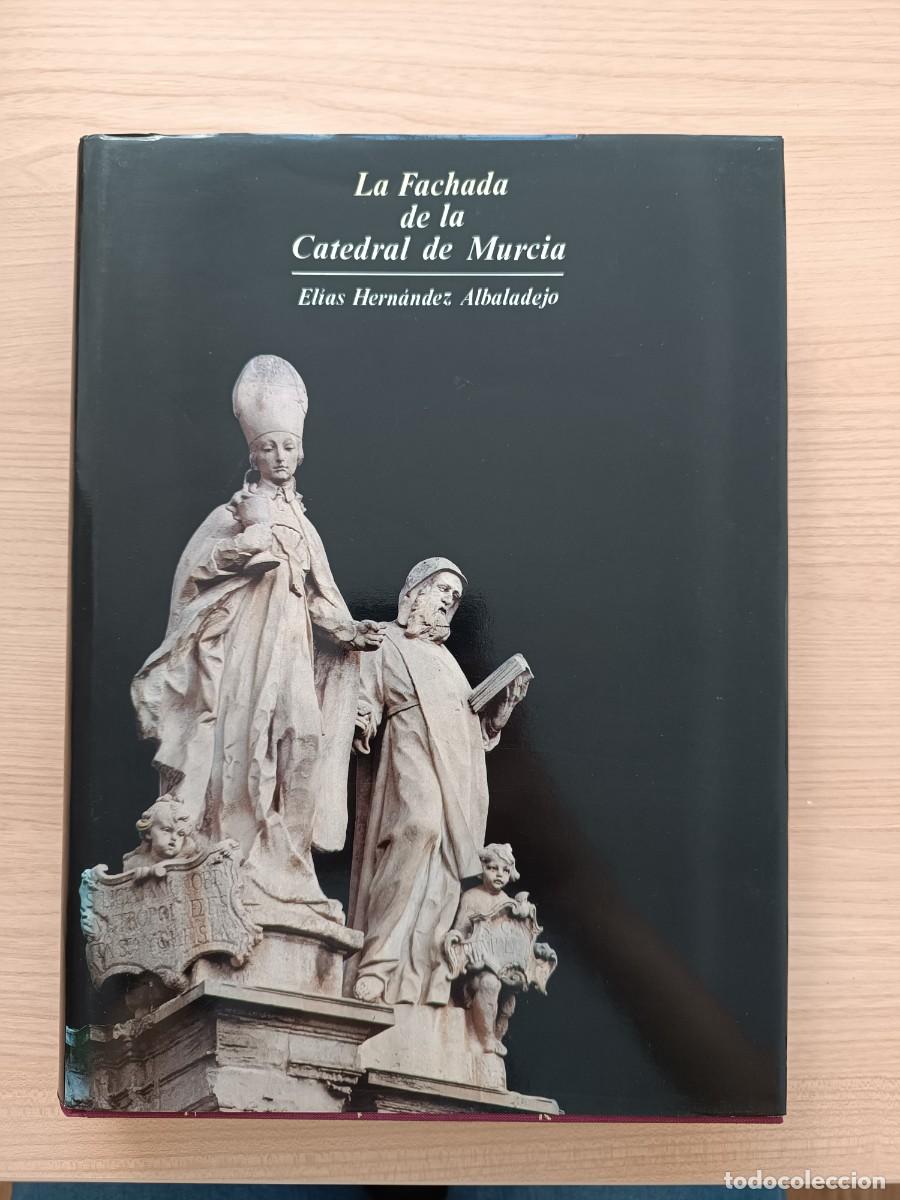 Libros de segunda mano: La fachada de la catedral de Murcia - El&iacute;as Hern&aacute;ndez Albaladejo