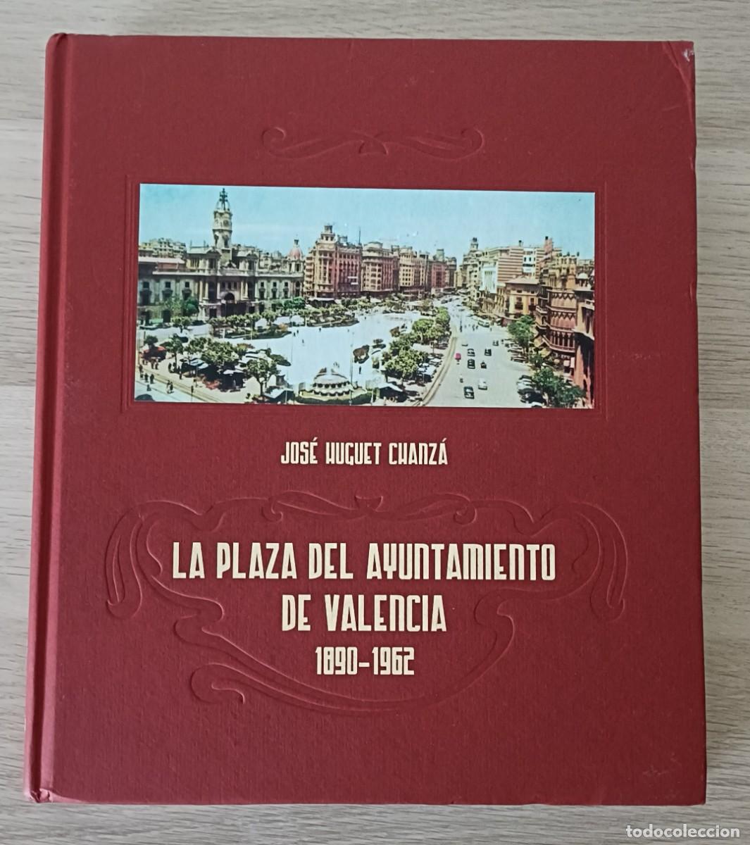 Libros de segunda mano: PLAZA DEL AYUNTAMIENTO DE VALENCIA 1890-1962 de JOSE HUGUET CHANZA, 2013