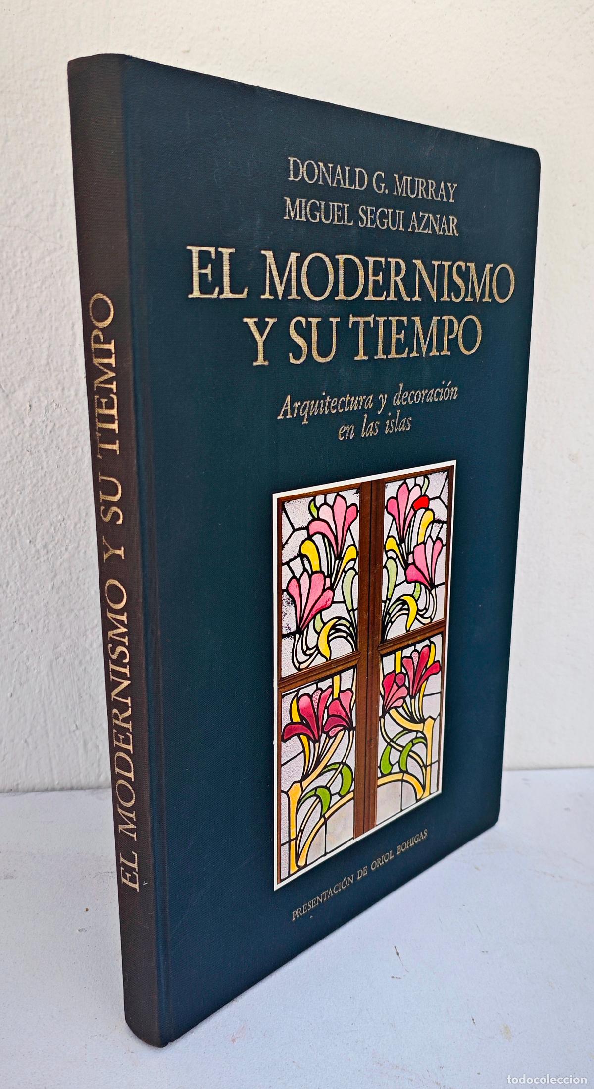 Libros de segunda mano: EL MODERNISMO Y SU TIEMPO ARQUITECTURA Y DECORACI&Oacute;N EN LAS ISLAS - 1989 - SIN ESTUCHE