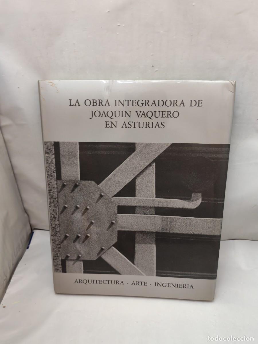Libri di seconda mano: La Obra Integradora de Joaqu&iacute;n Vaquero en Asturias: Arquitectura, Arte e Ingenier&iacute;a (1&ordf; edici&oacute;n)