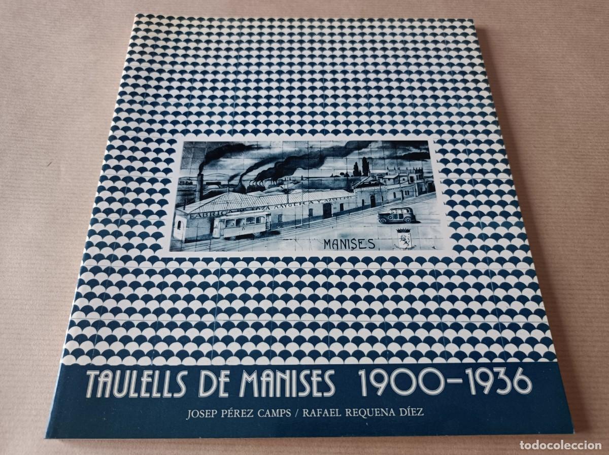 Libros de segunda mano: TAULELLS DE MANISES 1900 - 1936 JOSEP P&Eacute;REZ CAMPS y RAFAEL REQUENA D&Iacute;EZ