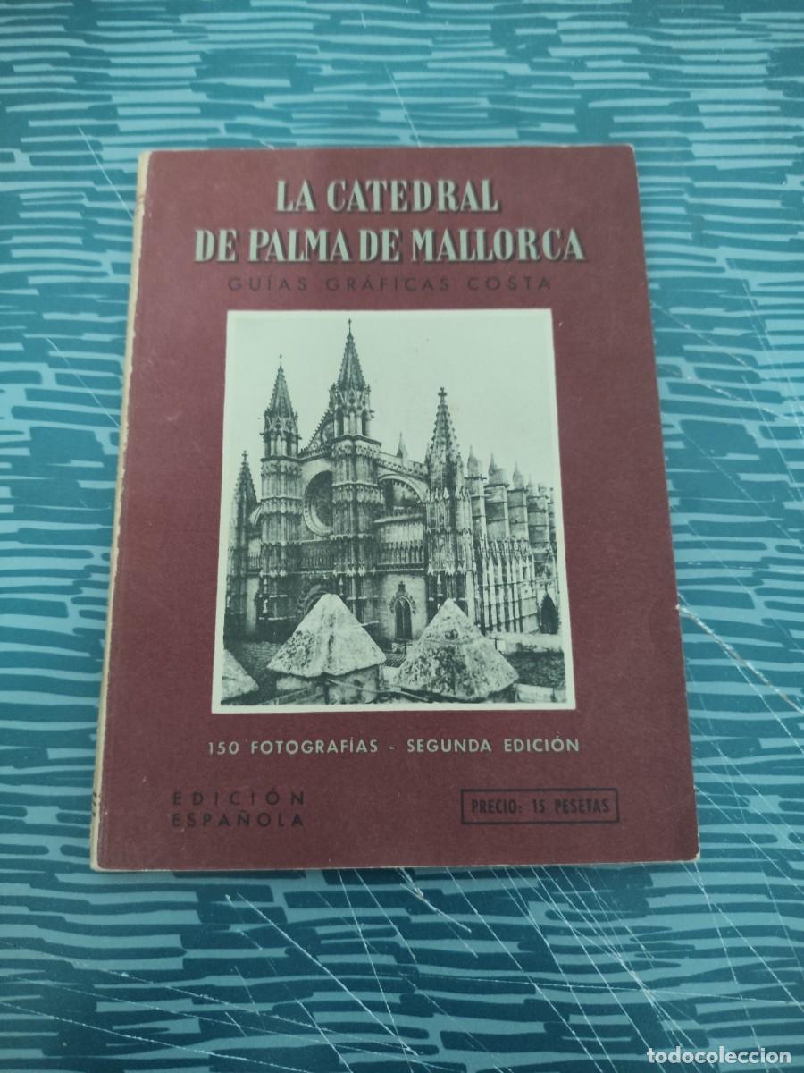Libros de segunda mano: LA CATEDRAL DE PALMA DE MALLORCA, GUIA PR&Aacute;CTICA, VICENTE FURIO,VER FOTOS.