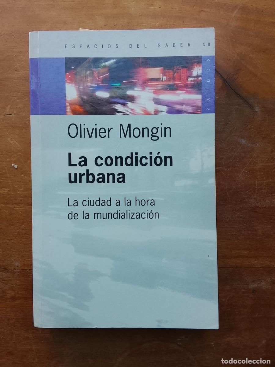 Libros de segunda mano: La condici&oacute;n urbana, Oliver Mongin, la ciudad a la hora de la mundializaci&oacute;n