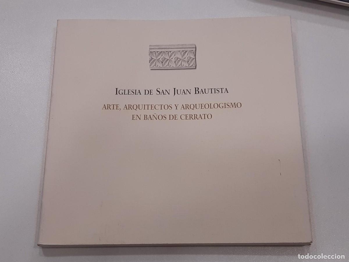 Libros de segunda mano: IGLESIA DE SAN JUAN BAUTISTA. ARTE, ARQUITECTOS Y ARQUEOLOGISMO EN BA&Ntilde;OS DE CERRATO SANCHEZ GARCIA J