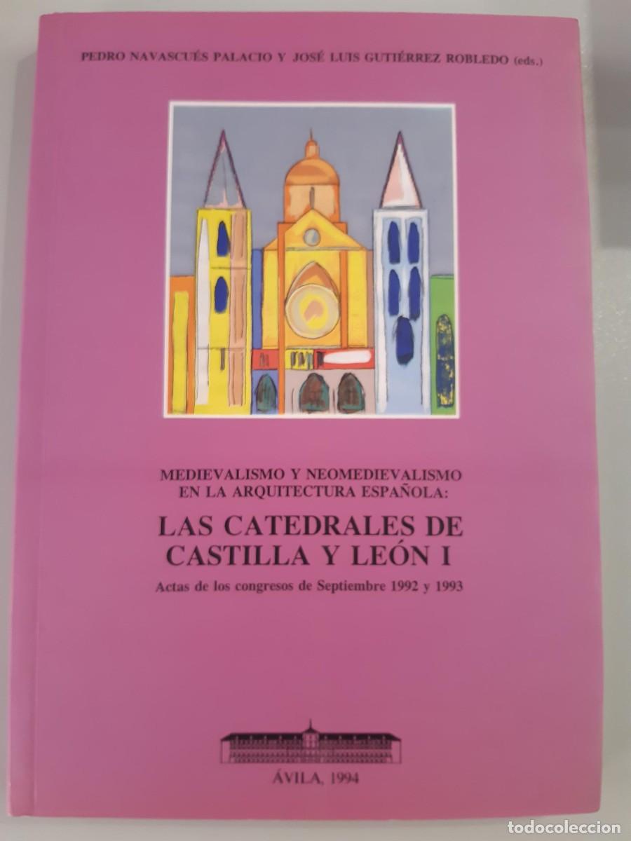 Libros de segunda mano: Medievalismo y neomedievalismo en la arquitectura espa&ntilde;ola. Las catedrales de Castilla y Le&oacute;n, I -