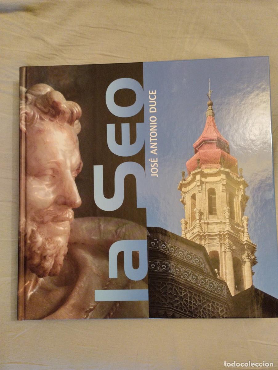 Libros de segunda mano: LA SEO DE ZARAGOZA JOSE ANTONIO DUCE CAJA INMACULADA