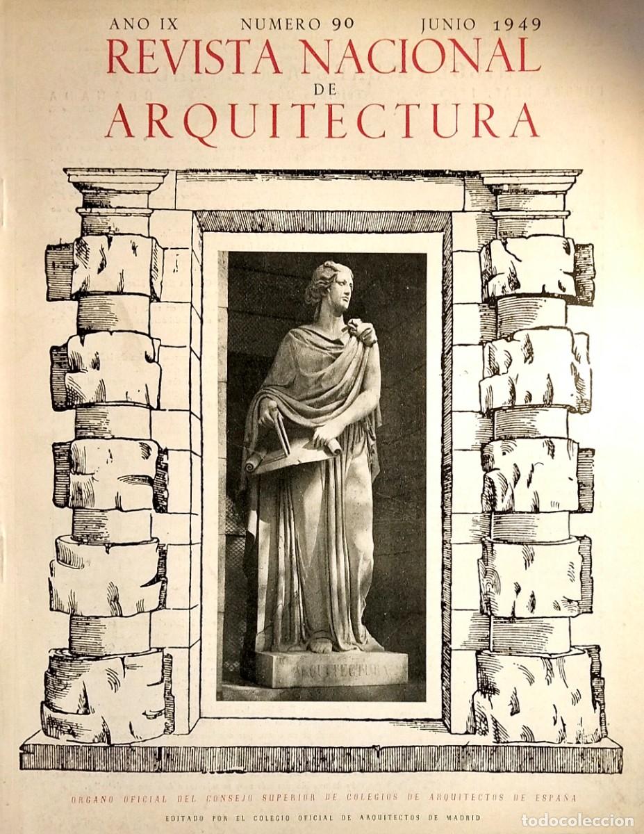 Libros de segunda mano: REVISTA NACIONAL DE ARQUITECTURA. A&Ntilde;O IX, N&Uacute;MERO 90, JUNIO 1949