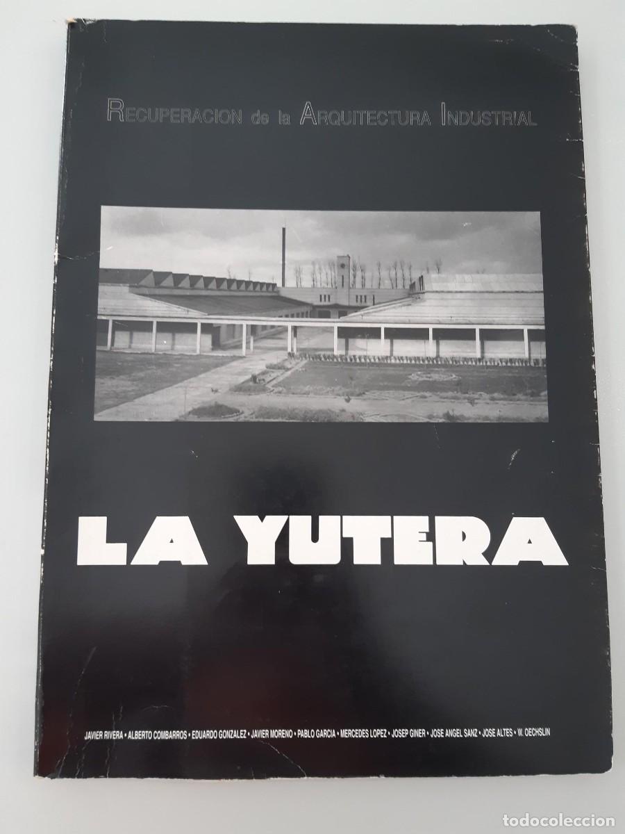 Libros de segunda mano: La Yutera. Recuperaci&oacute;n de la arquitectura industrial - VV. AA. ARQUITECTURA PALENCIA