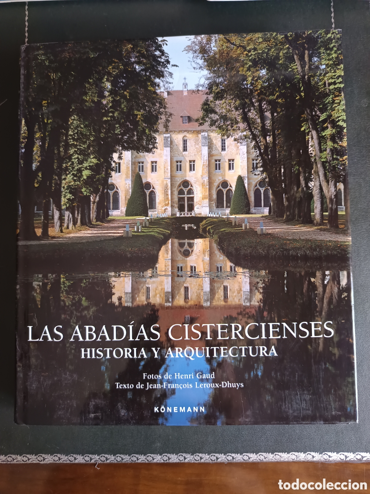Libros de segunda mano: LAS ABADIAS CISTERCIENSES, HISTORIA Y ARQUITECTURA - FOTOS. HENRI GAUD - TEXTO. JEAN-FRANCOIS LEROUX