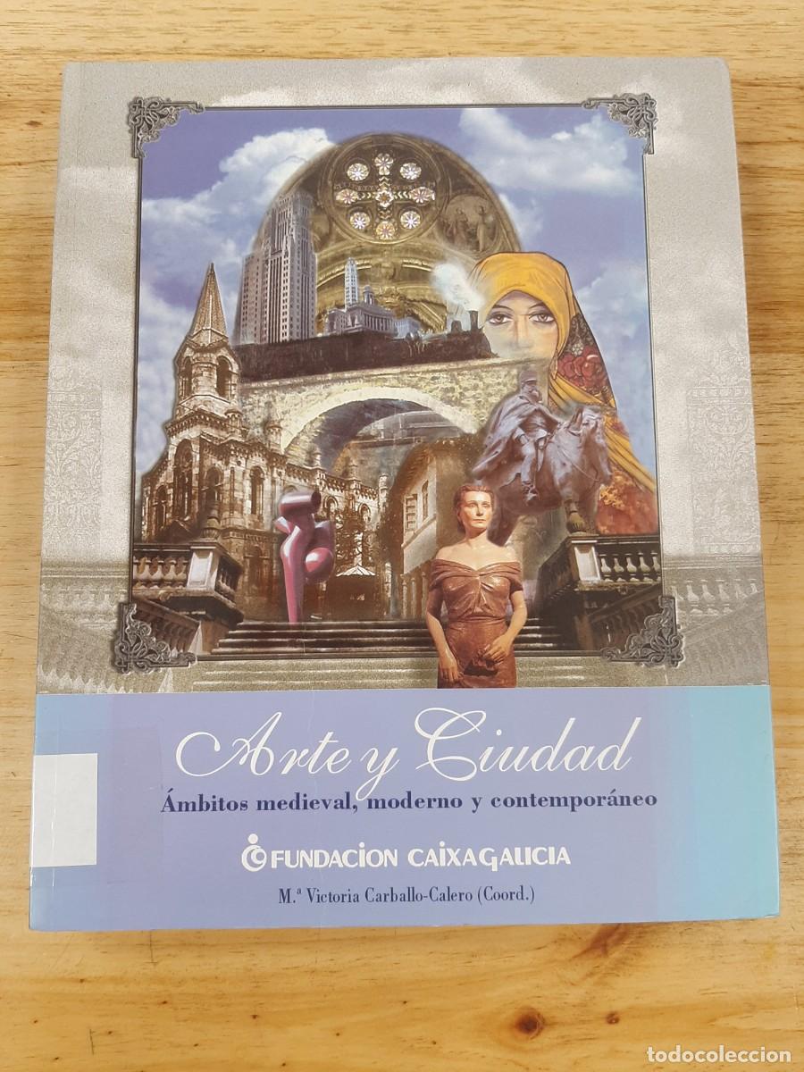 Libros de segunda mano: Arte y ciudad: &aacute;mbitos medieval, moderno y contempor&aacute;neo - Mar&iacute;a Victoria Carballo-Calero Ramos