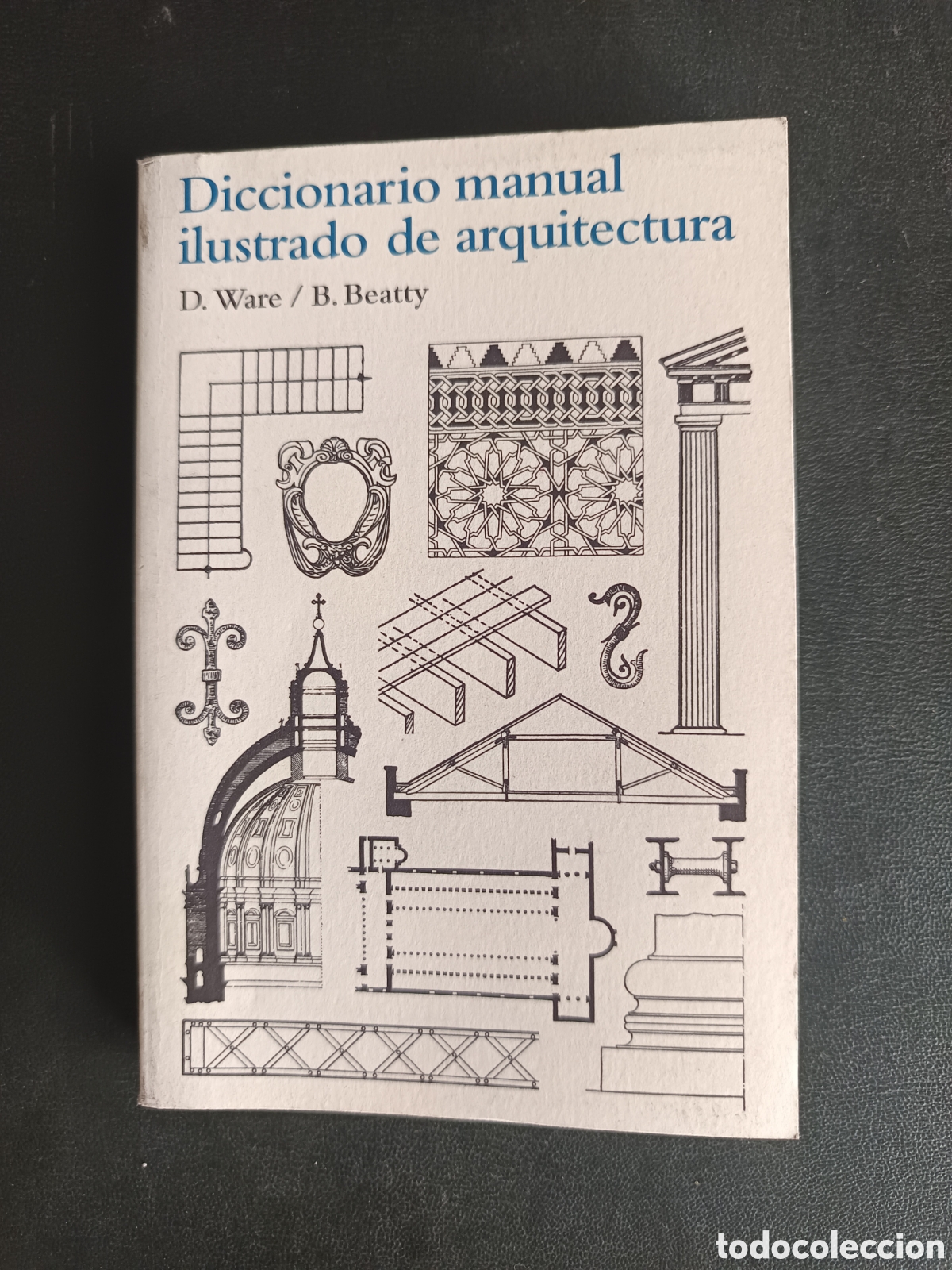Libros de segunda mano: D.WARE / B. BEATTY : Diccionario manual ilustrado de arquitectura. (Ed. Gustavo Gili, 2013)