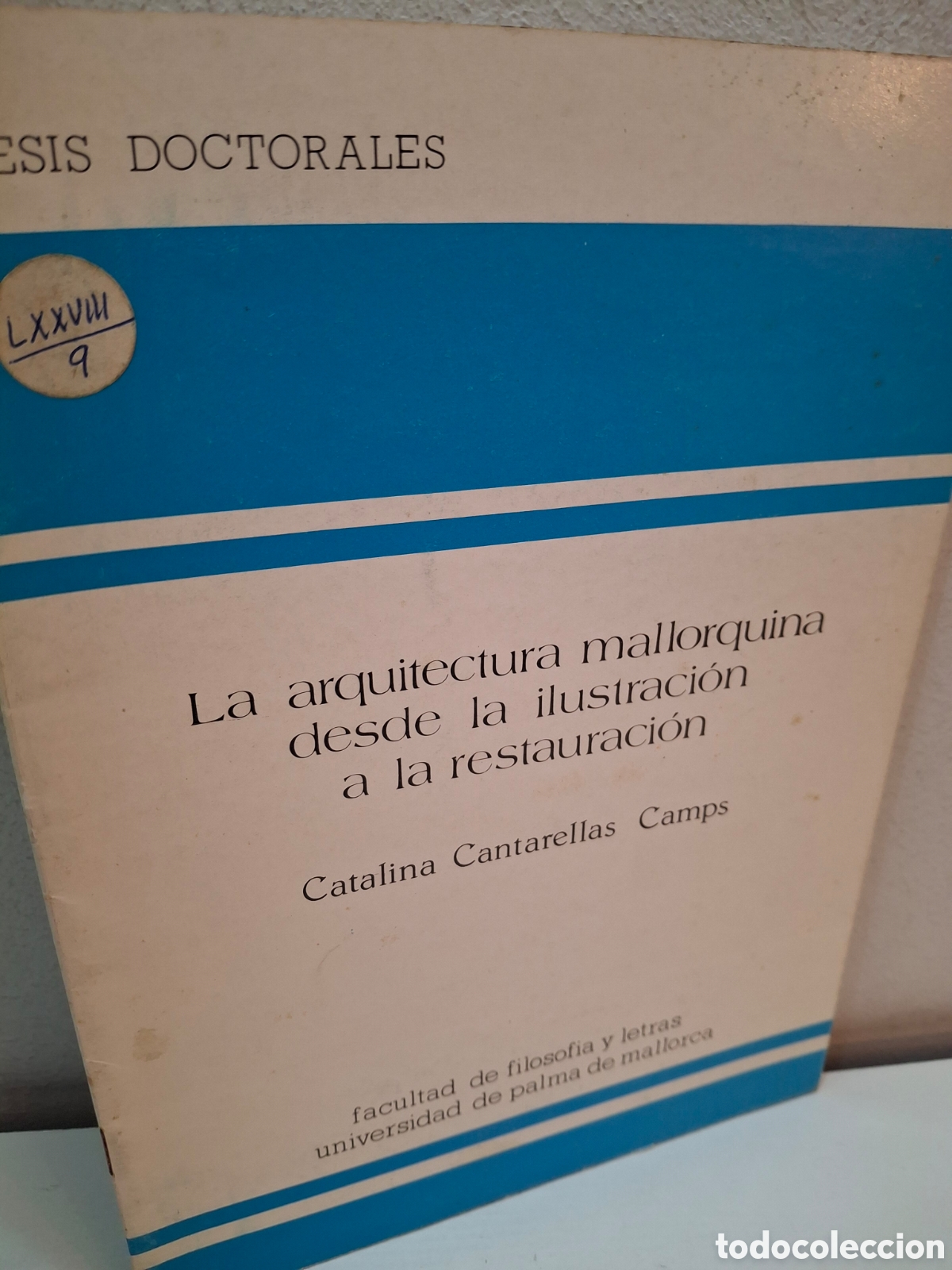 Libros de segunda mano: LA ARQUITECTURA MALLORQUINA DESDE LA ILUSTRACION A LA RESTAURACION, CATALINA CANTARELLAS CAMPS, 1981