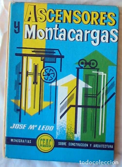 Libros de segunda mano: ASCENSORES Y MONTACARGAS - JOS&Eacute; M&ordf; LEDO OVIES - CEAC 1976 - VER INDICE