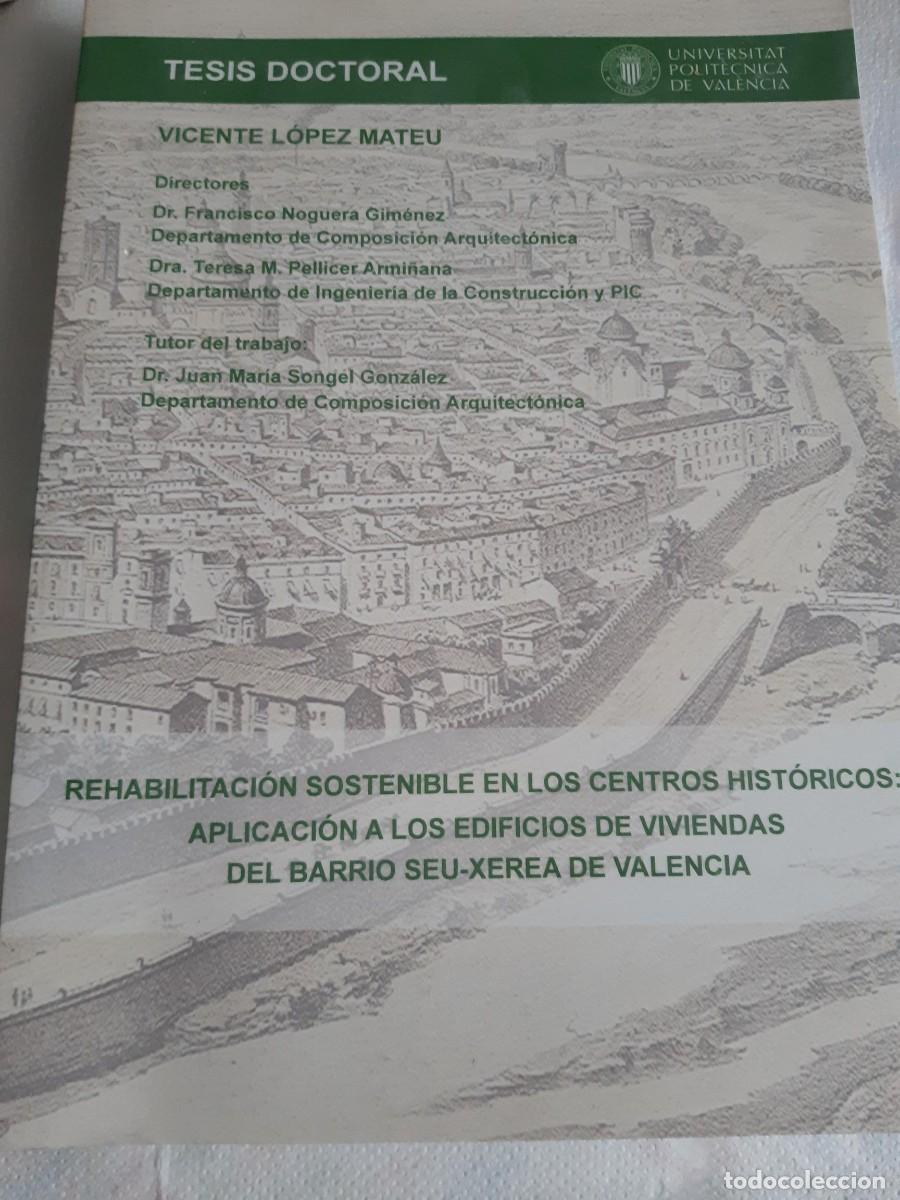 Libros de segunda mano: REHABILITACION SOSTENIBLE CENTROS HISTORICOS BARRIO SEU-XEREA VALENCIA VICENTE LOPEZ MATEU ARQUITECT