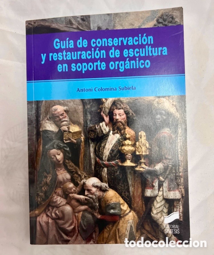 Libros de segunda mano: Gu&iacute;a de conservaci&oacute;n y restauraci&oacute;n de escultura en soporte org&aacute;nico.