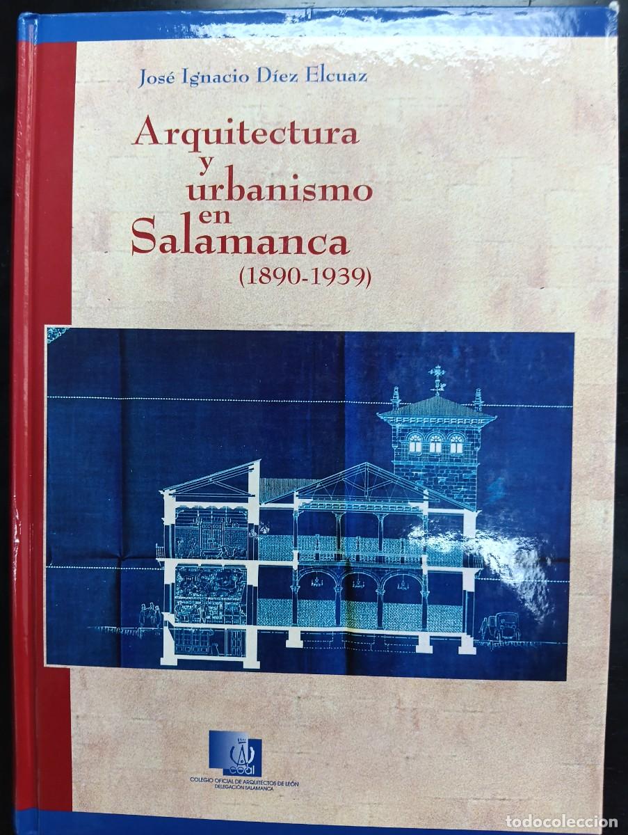 Libros de segunda mano: Arquitectura y Urbanismo en Salamanca (1890-1939) &ndash; Jos&eacute; Ignacio D&iacute;ez Elcuaz &ndash; COAL
