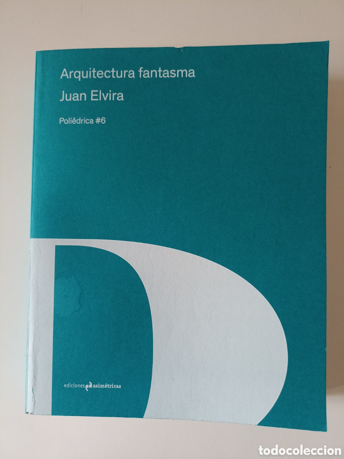 Libros de segunda mano: Juan Elvira - Arquitectura fantasma (Ediciones asim&eacute;tricas, 2021)