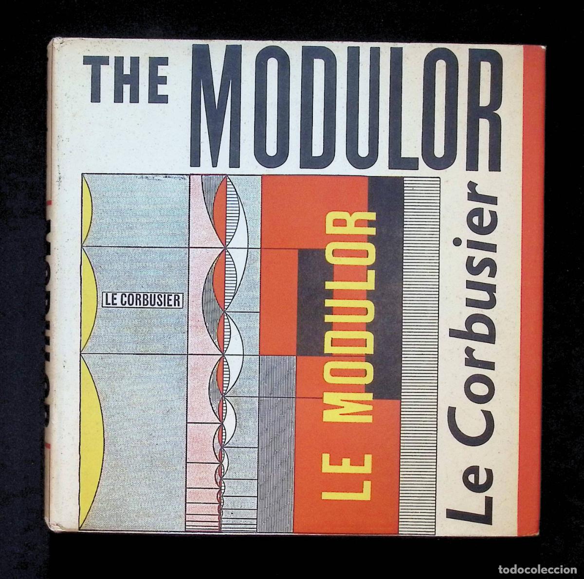 Libros de segunda mano: THE MODULOR. A Harmonious measure of the human scale universally applicable to... - LE CORBUSIER.