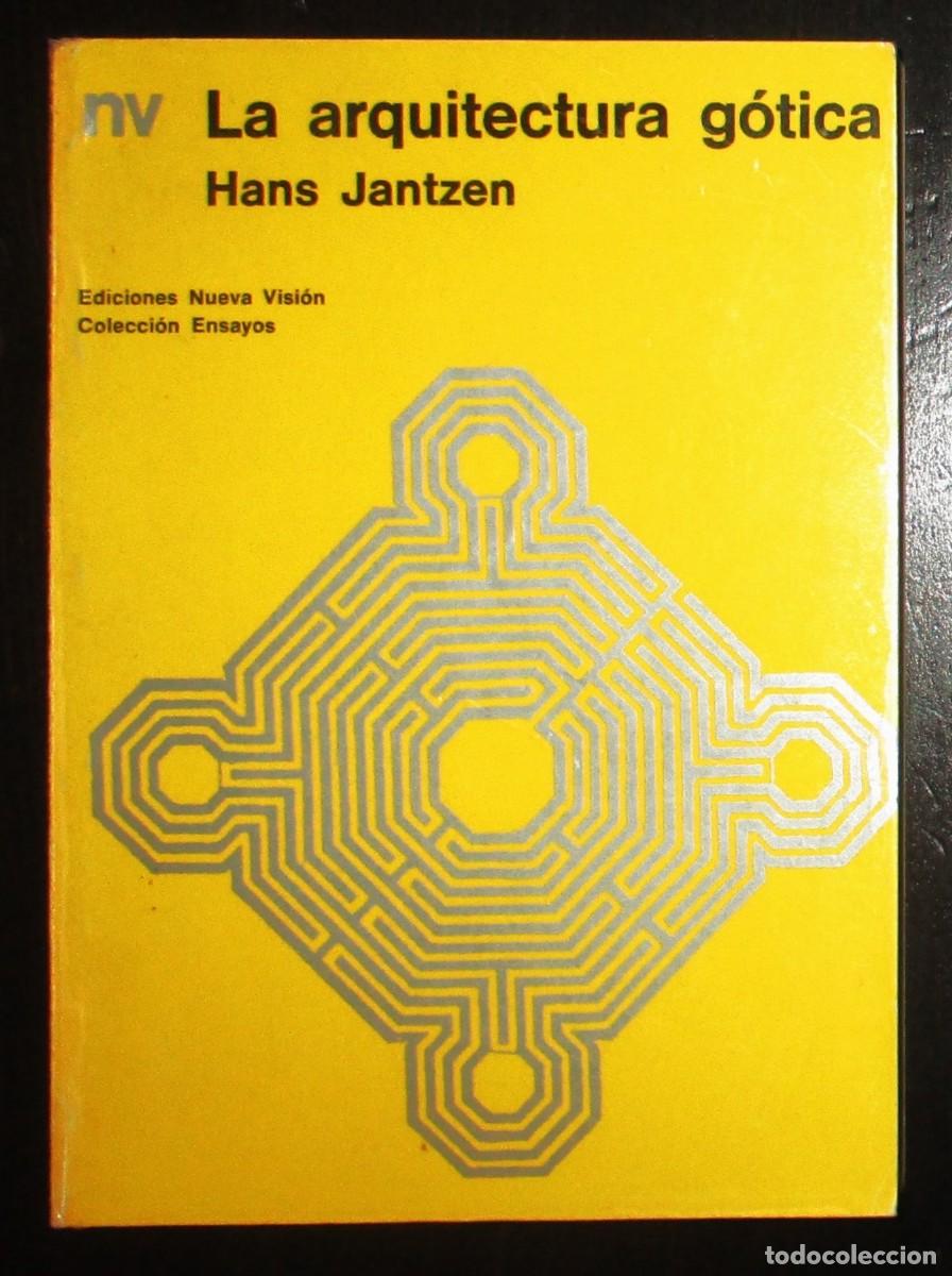 Libros de segunda mano: HANS JANTZEN. LA ARQUITECTURA G&Oacute;TICA. EDITORIAL NUEVA VISI&Oacute;N. PRIMERA EDICI&Oacute;N ARGENTINA, 1985.