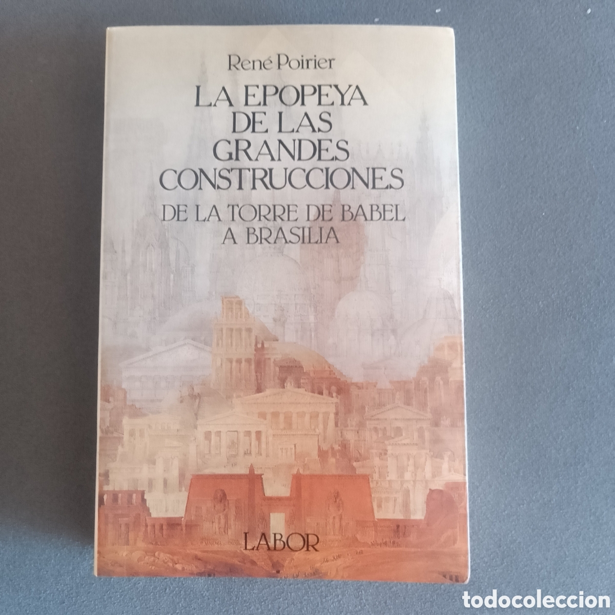 Libros de segunda mano: LA EPOPEYA DE LAS GRANDES CONSTRUCCIONES DE LA TORRE DE BABEL A BRASILIA POR RENE POIRIER 1980