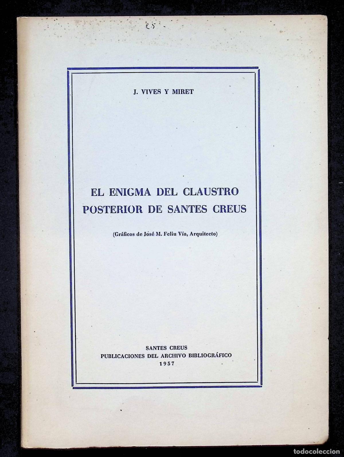 Libros de segunda mano: EL ENIGMA DEL CLAUSTRO POSTERIOR DE SANTES CREUS. - VIVES Y MIRET, J.
