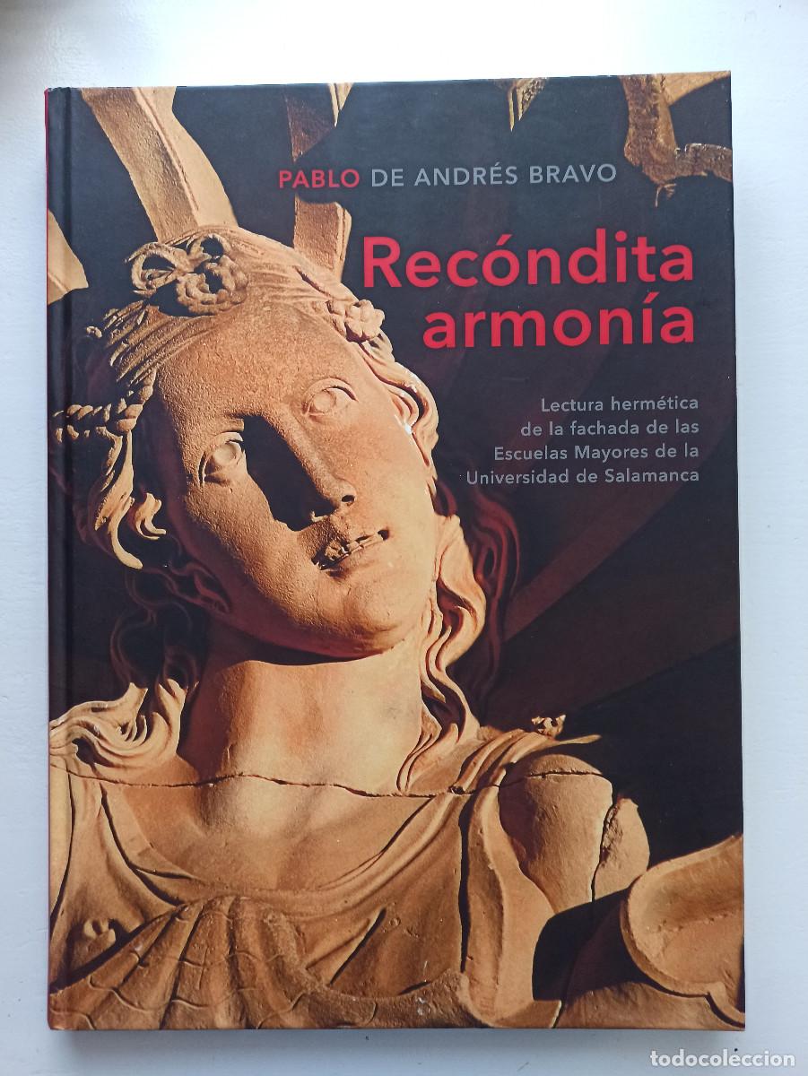 Libros de segunda mano: Rec&oacute;ndita armon&iacute;a. Lectura herm&eacute;tica de las Escuelas Mayores de Salamanca - Pablo de Andr&eacute;s Bravo