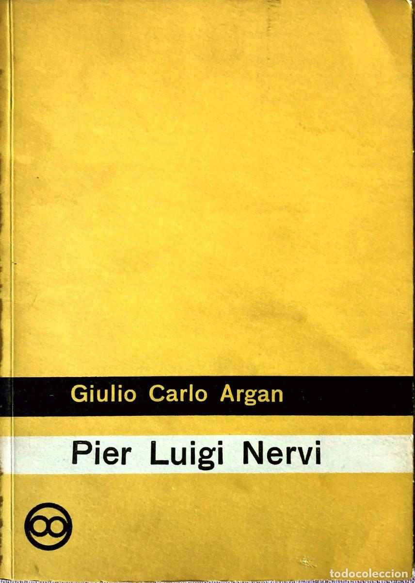 Libros de segunda mano: Pier Luigi Nervi. Gulio Carlo Argan. Ediciones Infinito.