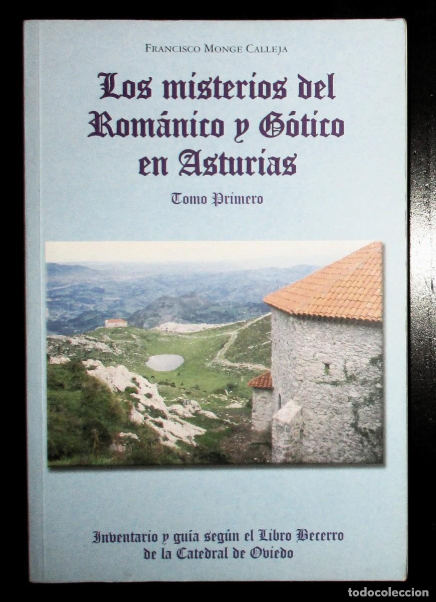 Libros de segunda mano: LOS MISTERIOS DEL ROM&Aacute;NICO Y G&Oacute;TICO EN ASTURIAS. TOMO PRIMERO. MONGE CALLEJA. 2007. PRIMERA EDICI&Oacute;N.