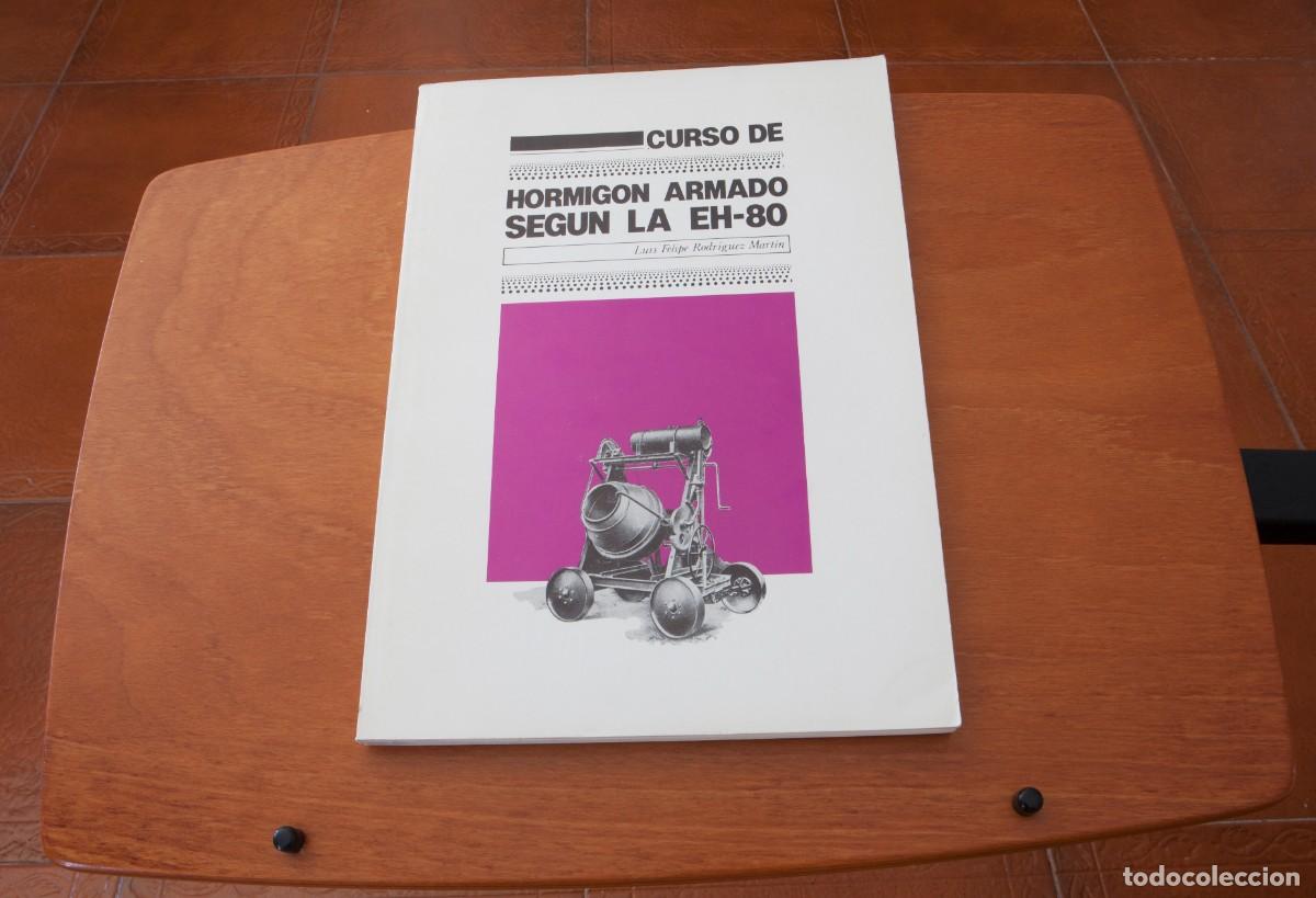 Libros de segunda mano: CURSO DE HORMIG&Oacute;N ARMADO SEG&Uacute;N LA EH 80 COAM LUIS FELIPE RODRIGU&Eacute;Z MART&Iacute;N