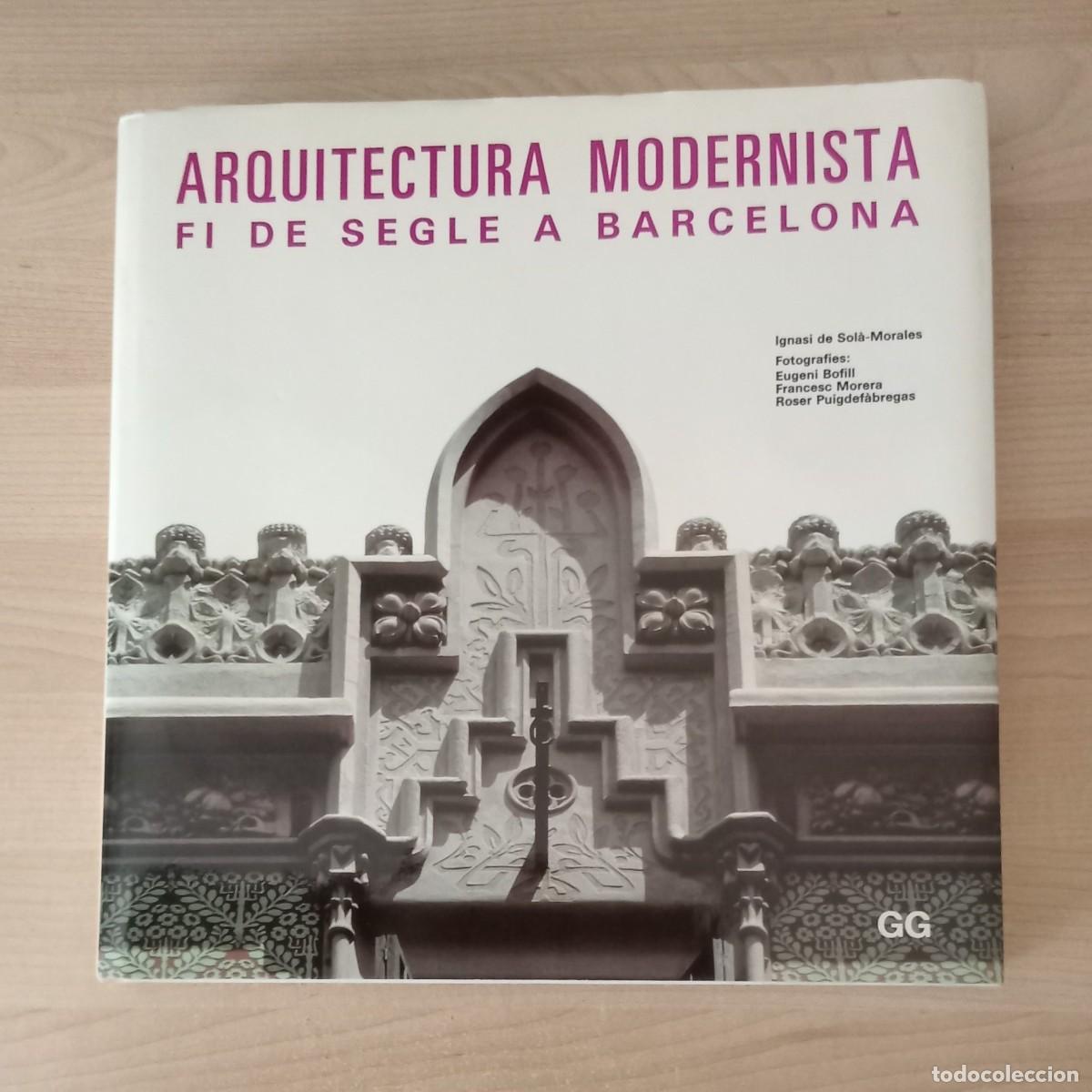 Libros de segunda mano: ARQUITECTURA MODERNISTA. fi de segle a barcelona.. Gustavo Gili.. GG