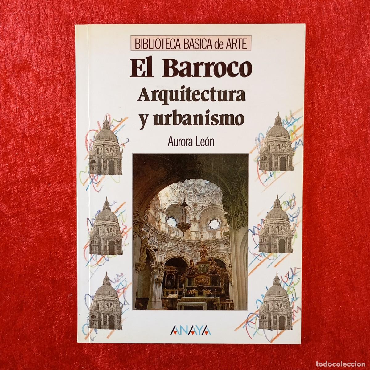 Libros de segunda mano: EL BARROCO, ARQUITECTURA Y URBANISMO - AURORA LE&Oacute;N - GRUPO ANAYA - 1991 / 147