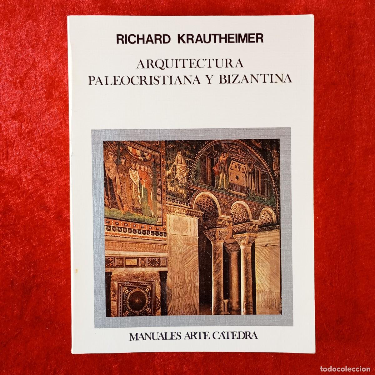 Libros de segunda mano: ARQUITECTURA PALEOCRISTIANA Y BIZANTINA - RICHARD KRAUTHEIMER - MANUALES ARTE CATEDRA - 1993 / 188