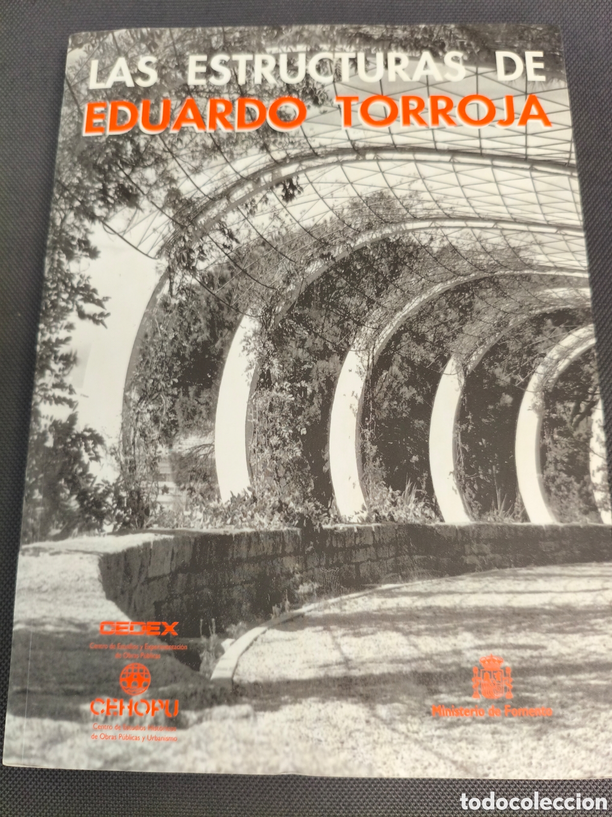 Libros de segunda mano: LAS ESTRUCTURAS DE EDUARDO TORROJA ARQUITECTURA CEDEX CEHOPU MINISTERIO DE FOMENTO 1999
