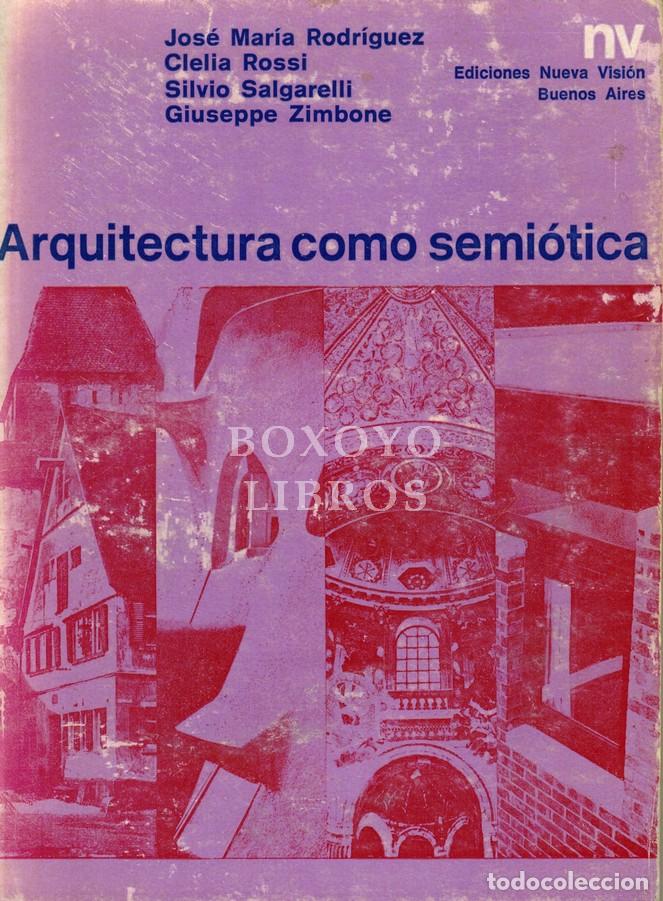 Libros de segunda mano: RODR&Iacute;GUEZ, Jos&eacute; Mar&iacute;a/ROSSI, Clelia/SALGARELLI, Silvio/ZIMBONE,Giuseppe. Arquitectura como semi&oacute;tica