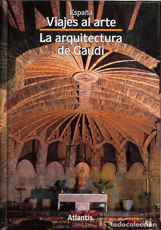 Libros de segunda mano: La Arquitectura de Gaud&iacute; - Juan Bassegoda Nonell - Atlantis - Espa&ntilde;a - Viajes al Arte