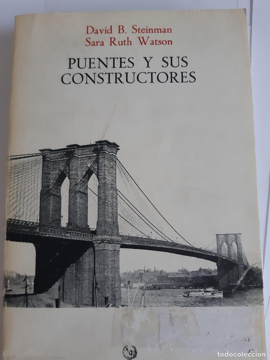 Libros de segunda mano: PUENTES Y SUS CONSTRUCTORES. - Steinman. David B. / Sara Ruth Watson.