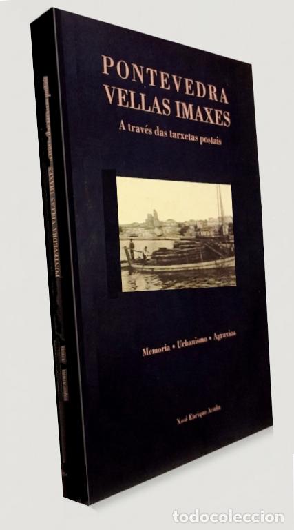 Libros de segunda mano: PONTEVEDRA. VELLAS IMAXES. A TRAVES DAS TARXETAS POSTAIS. POSTALES. XOSE ENRIQUE ACU&Ntilde;A.