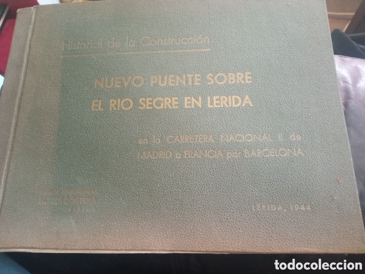 Libros de segunda mano: Historial fotogr&aacute;fico de la Construcci&oacute;n, Nuevo Puente sobre el R&iacute;o Segre, L&eacute;rida 1944