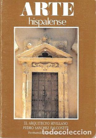 Second hand books: ARTE HISPALENSE N&ordm; 55 - EL ARQUITECTO SEVILLANO P. SANCHEZ FALCONETE - A-LSEV-4006