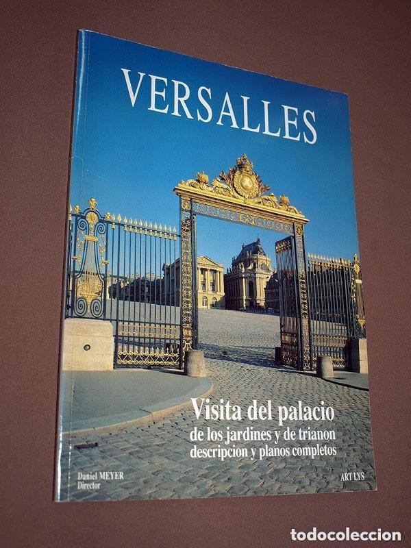 Libros de segunda mano: VERSALLES. VISITA PALACIO, JARDINES Y TRIANON. DESCRIPCI&Oacute;N Y PLANOS. Daniel MEYER. Art Lys. 1994. ++
