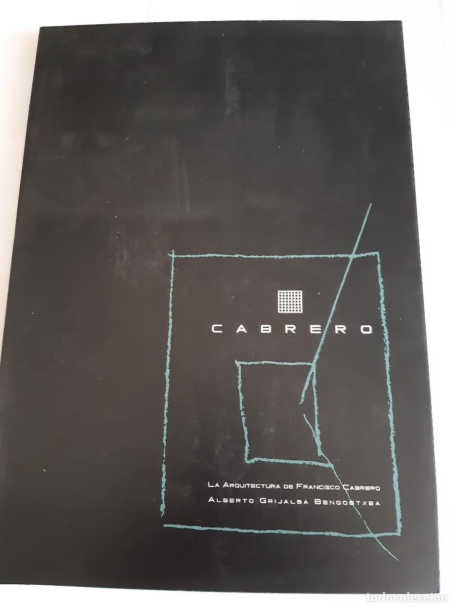 Libros de segunda mano: CABRERO LA ARQUITECTURA DE FRANCISCO CABRERO ALBERTO GRIJALBA BENGOETXEA