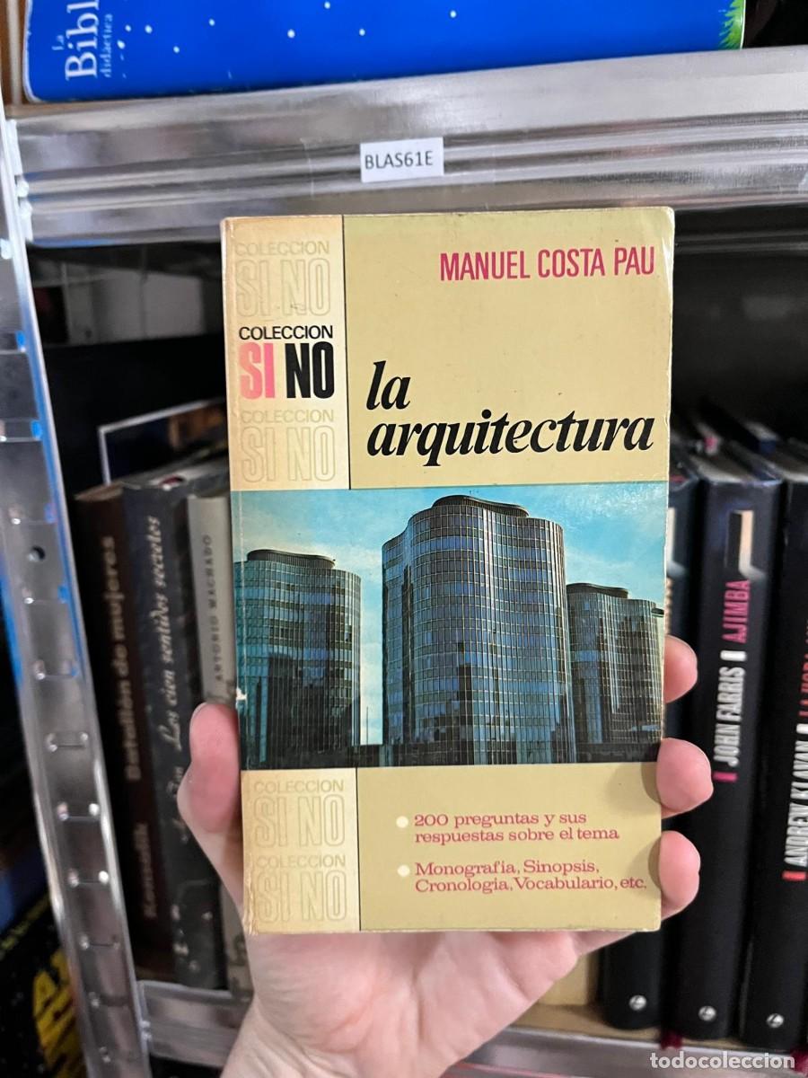 Libros de segunda mano: BLAS61E &ndash; Manuel Costa Pau &ndash; La arquitectura &ndash; Colecci&oacute;n S&iacute; No