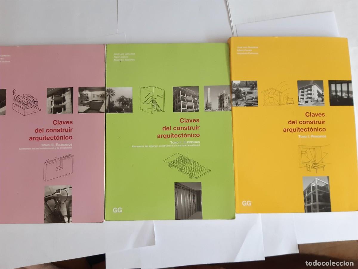 Libros de segunda mano: CLAVES DEL CONSTRUIR ARQUITECTONICO 3 TOMOS JOSE LUIS GONZALEZ VER FOTOS ARQUITECTURA