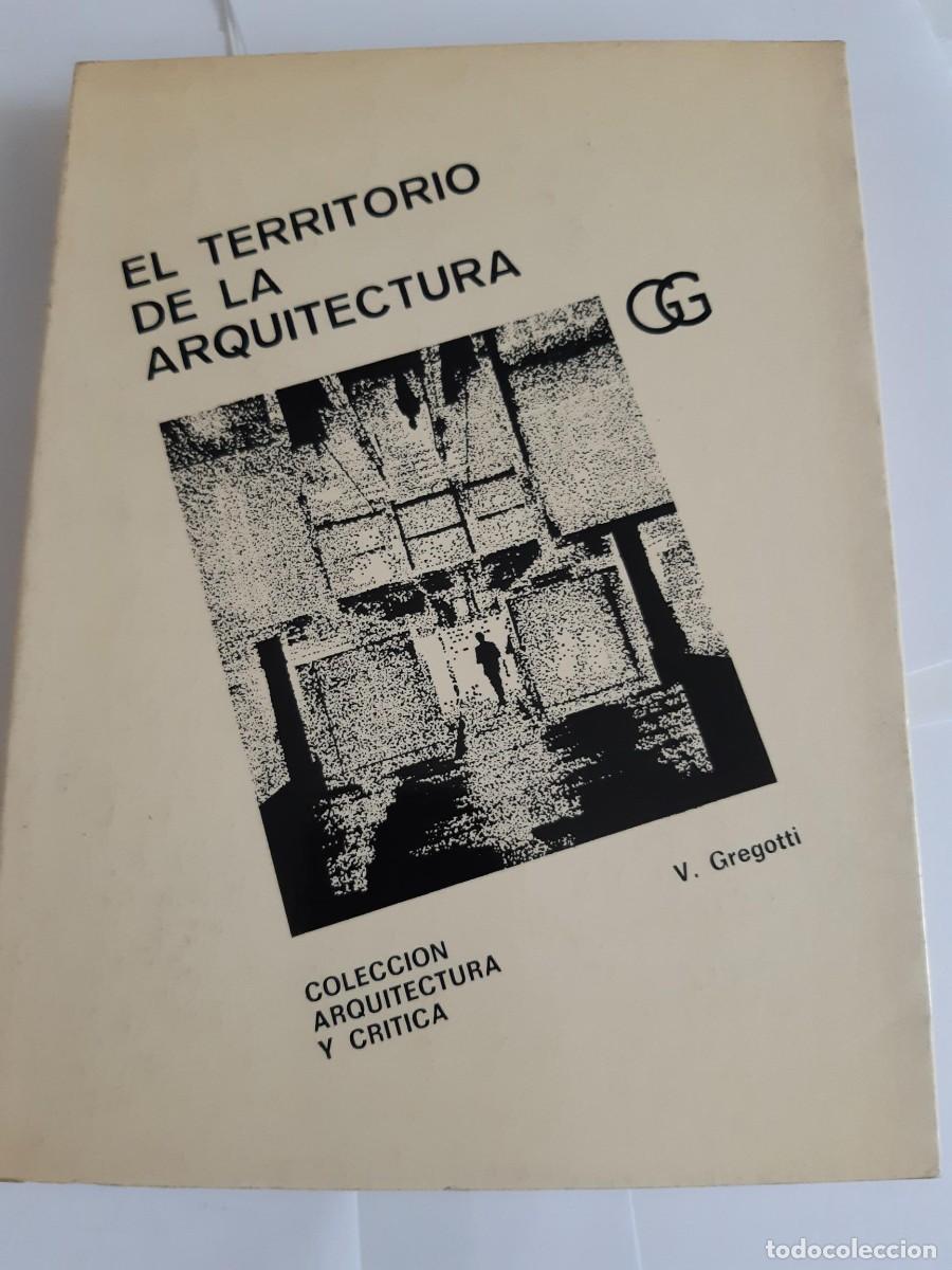 Libros de segunda mano: EL TERRITORIO DE LA ARQUITECTURA - VITTORIO GREGOTTI