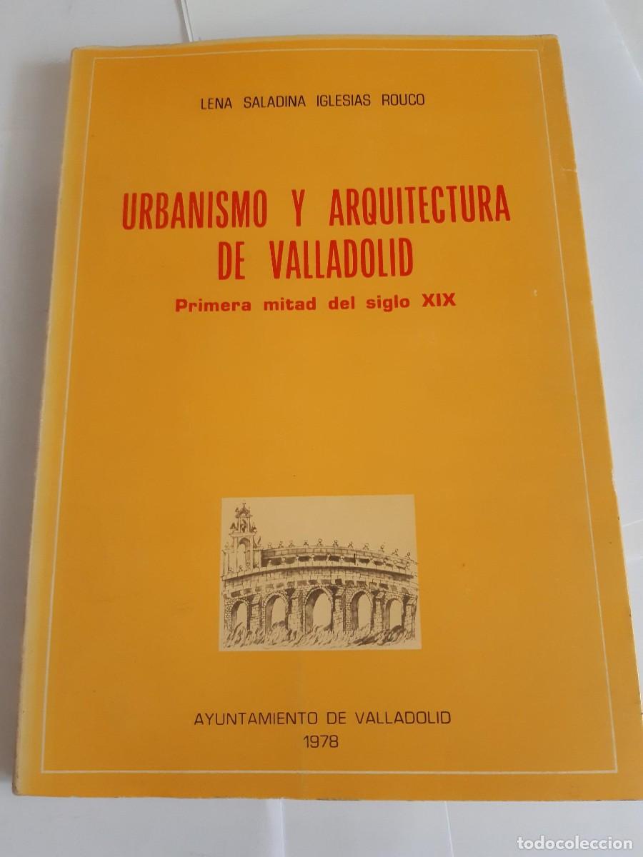 Libros de segunda mano: URBANISMO Y ARQUITECTURA DE VALLADOLID. Primera mitad del siglo XIX - Iglesias Rouco, Lena Saladina