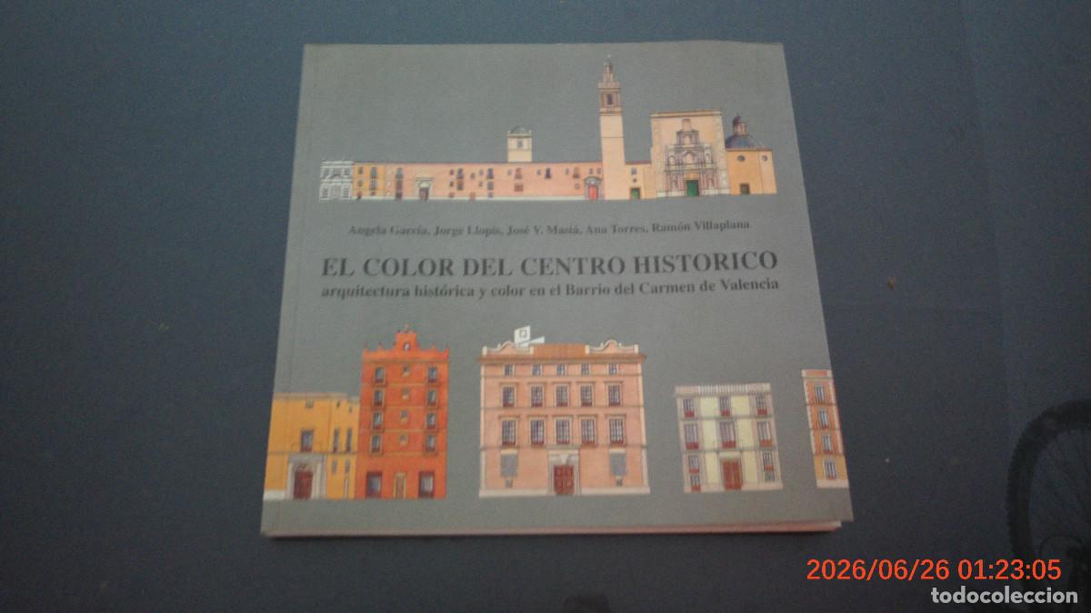 Libros de segunda mano: EL COLOR DEL CENTRO HIST&Oacute;RICO - ANGELA GARCIA, JORGE LLOPIS; JOSE V MASIA.; ANA TORRES,; RAMON VILL